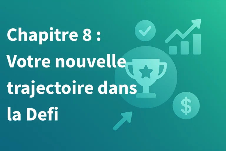 Chapitre 8 — Conclusion & Bonus : votre nouvelle trajectoire dans la DeFi